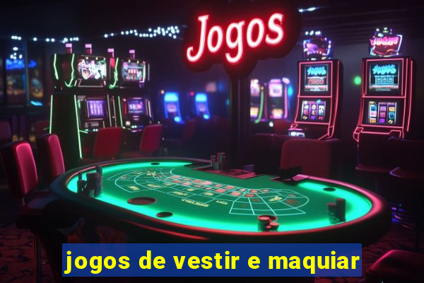 jogos de vestir e maquiar